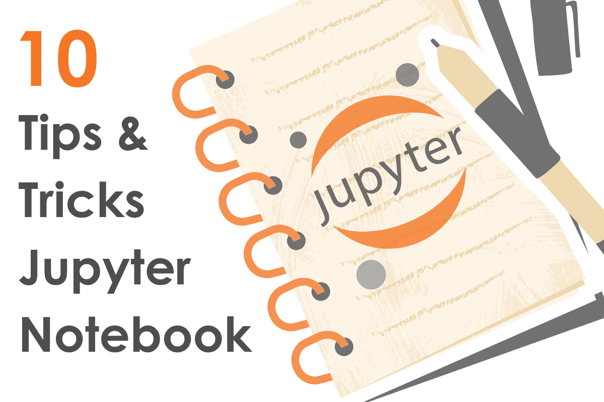 10 Jupyter Notebook Tips and Tricks for Data Scientists