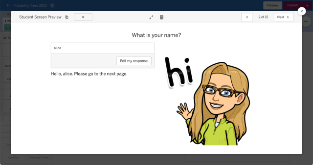 This screenshot shows how to personalize a Desmos lesson, where the question asks for the student's name and then says Hello Alice.  Go to the next page when Alice was entered as the name. 