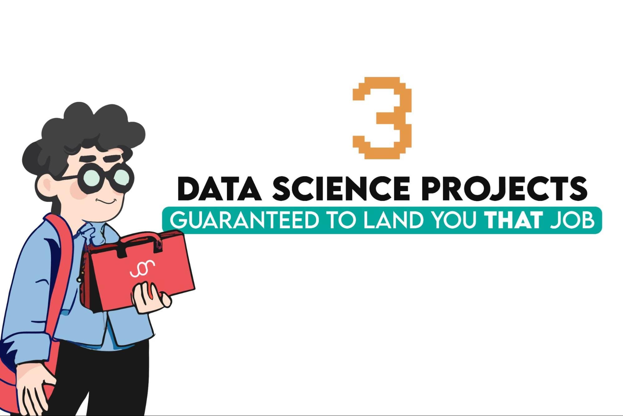 3 Data Science Projects Guaranteed to Get You That Job