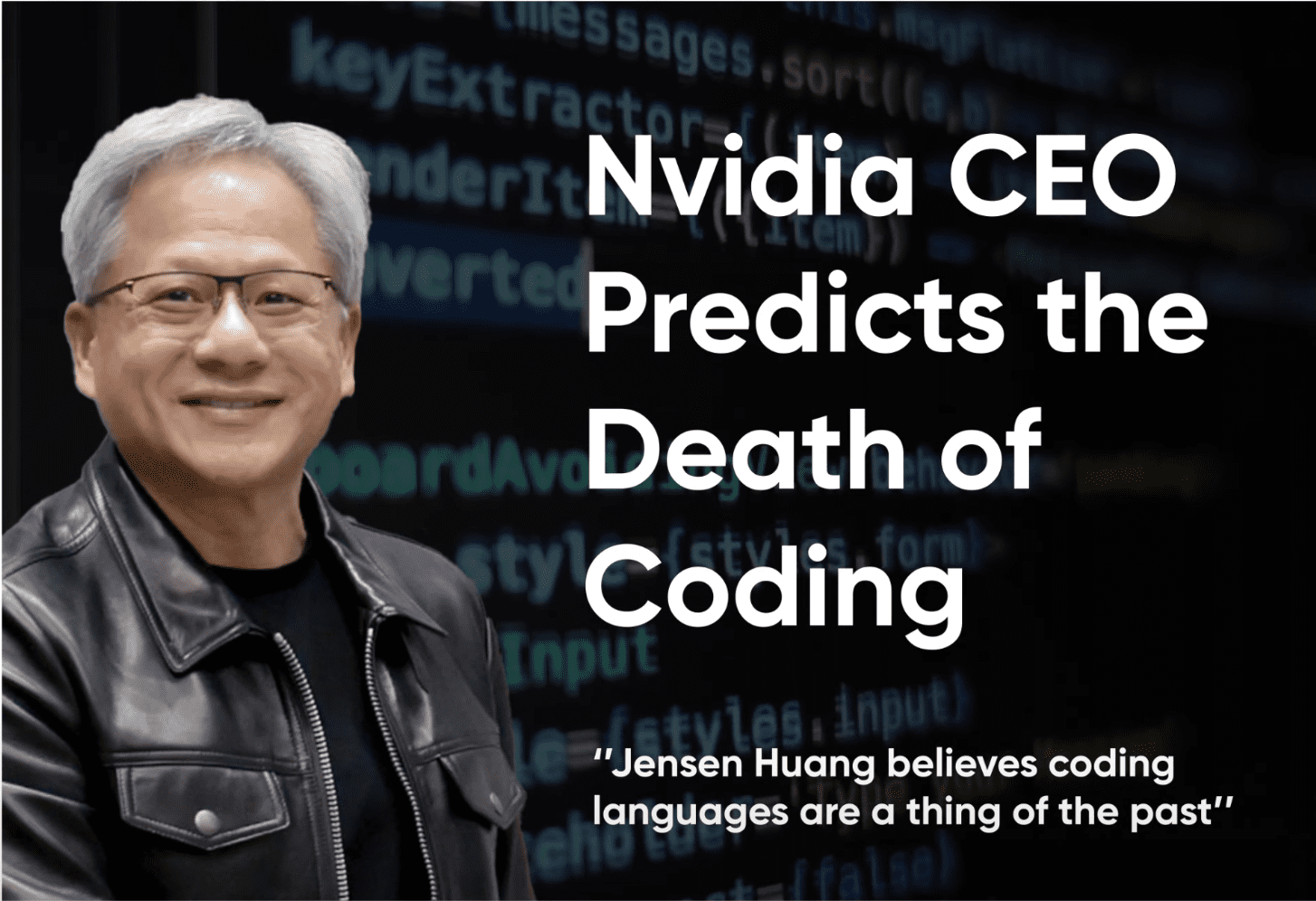Nvidia CEO Jensen Huang predicts the death of coding