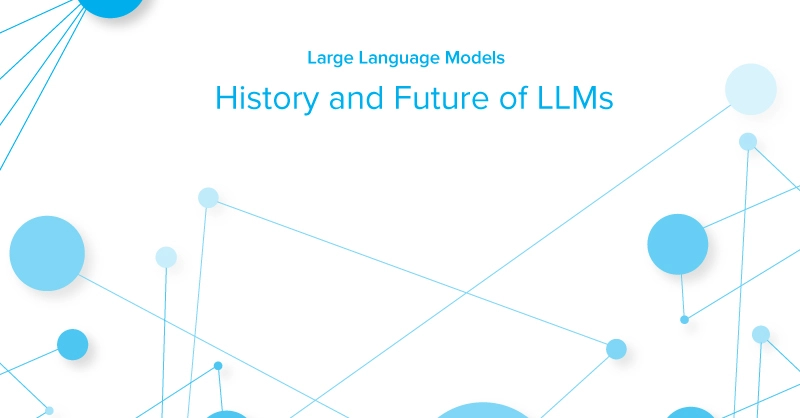 History and future of LLMs