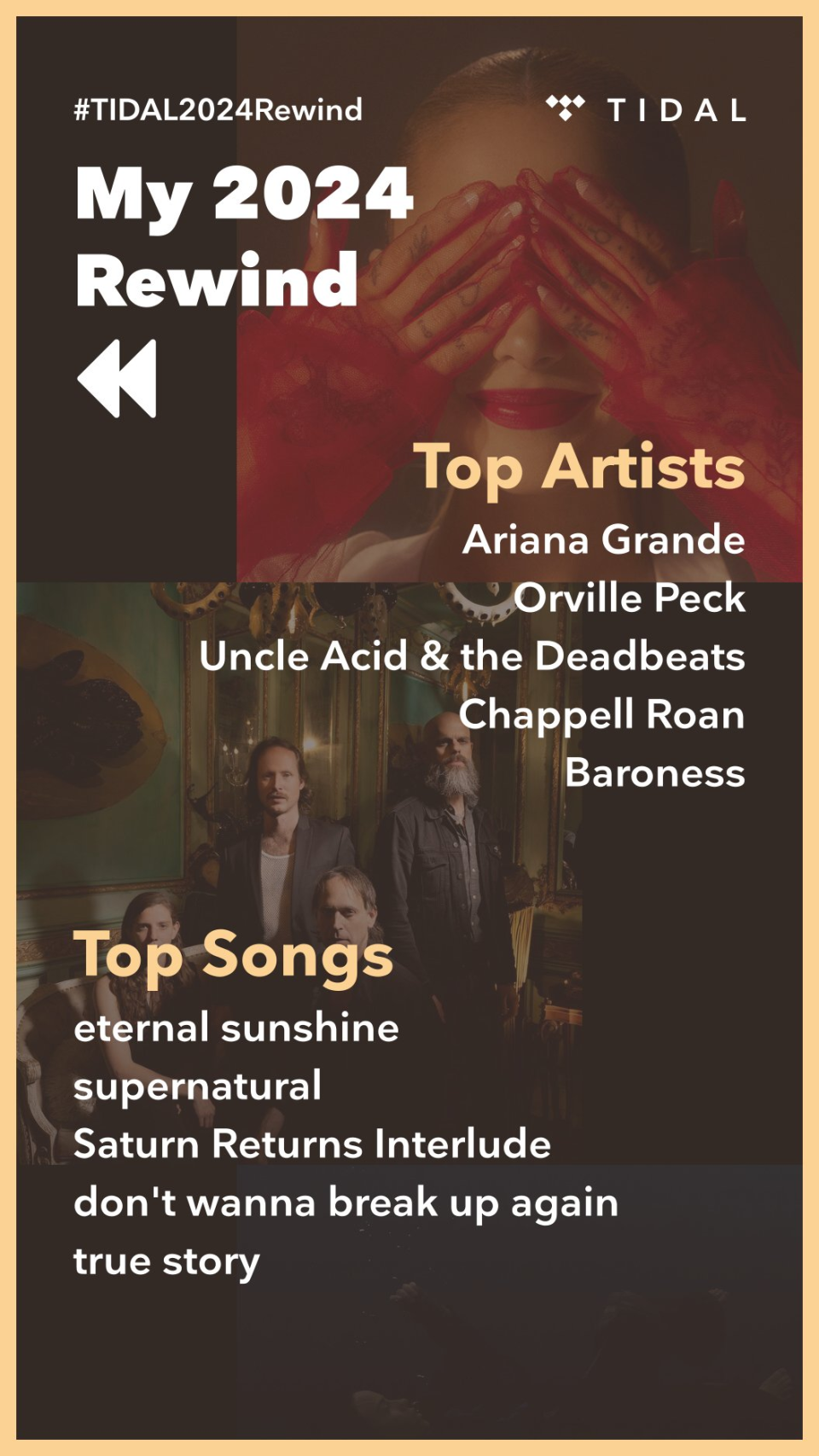 A screenshot of the 2024 Tidal rewind showing top artists: Ariana Grande, Orville Peck, Uncle Acid & the Deadbeats, Chappell Roan, and Baroness, and top songs: Eternal Sunshine, Supernatural, Saturn Returns Interlude, no I want to break up again and truly. history